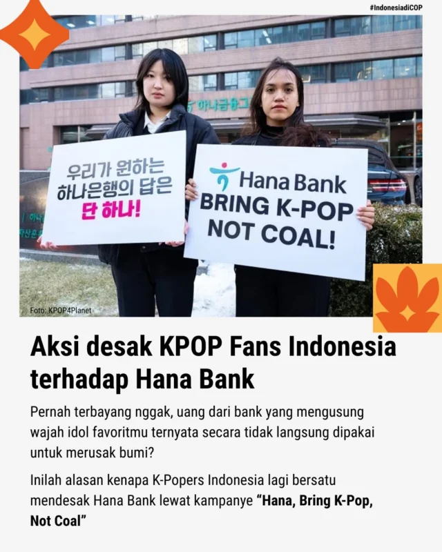 Hana, Bring KPOP, Not Coal! 

KPOP Fans Indonesia mendesak Hana Bank untuk stop mendanai proyek nikel di Pulai Obi yang ternyata dihidupkan oleh puluhan PLTU batubara. 

Tentunya, proyek ini berdampak buruk untuk lingkungan, biodiversitas, dan juga masyarakat lokal.

Selengkapnya, kunjungi bit.ly/KPOP4Planet-HanaBank

Yuk, share dan tag Hana Bank di kolom komentar supaya mereka segera bertindak!

#indonesiadicop #kpop4planet #kpop #hanabank #pltubatubara